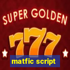 matfic script